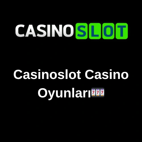 Casinoslot Casino Oyunları